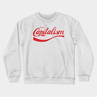 Enjoy Capitalism Crewneck Sweatshirt